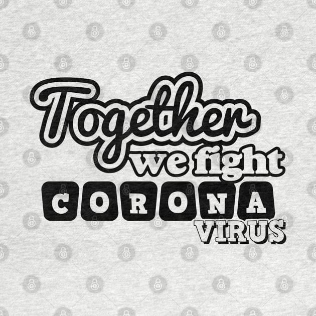 Together We Fight Coronavirus by Javacustoms